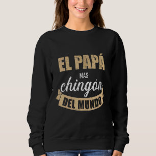 Sudadera El Papa Mas Chingon Papá Español Guay Mexicano
