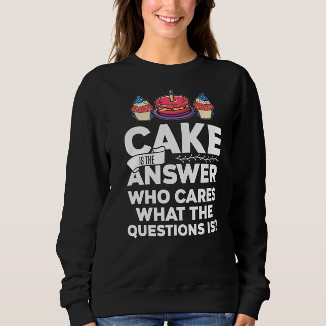 Sudadera El Pastel Es La Respuesta Que Le Importa Lo Que Es (Anverso)