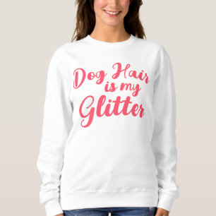 Sudadera "El pelo de perro es mi Purpurina"