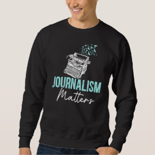 Sudadera El periodismo importa las noticias El escritor de