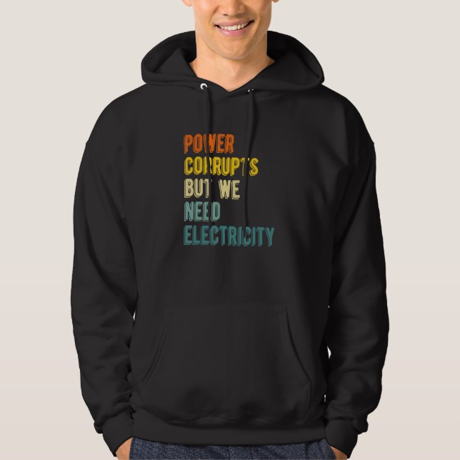 Sudadera El Poder Corrompe Pero Necesitamos Electricidad    (Anverso)