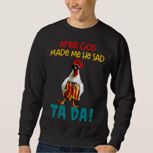 Sudadera El pollo dice después de que Dios hiciera