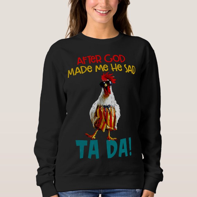 Sudadera El pollo dice después de que Dios hiciera (Anverso)
