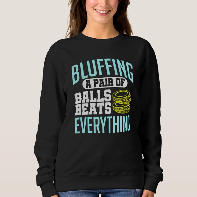 Sudadera El Póquer Bluffing Un Par De Bolas Gana Todo El Ch (Anverso)