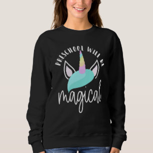Sudadera El Primer Día Del Preescolar Será Magico Unicornio