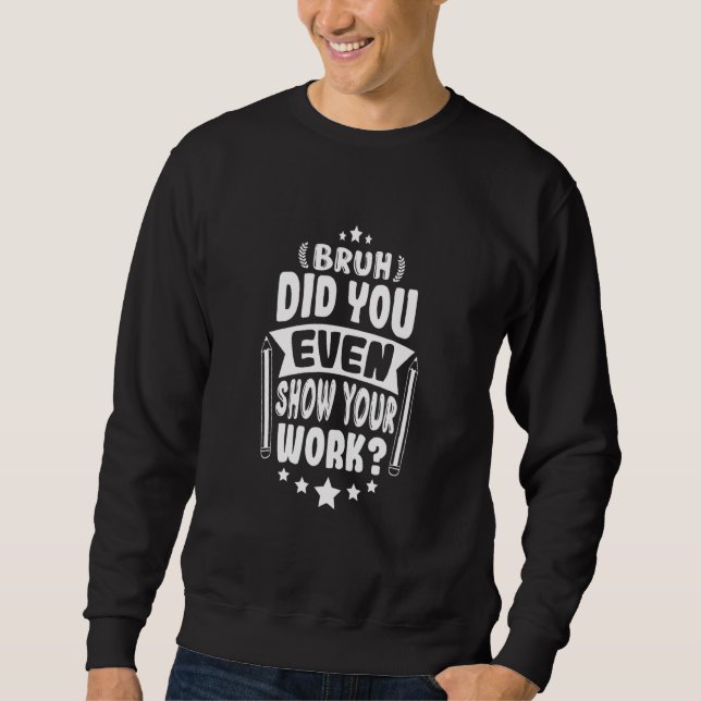 Sudadera El Profesor De Matemáticas Bruh Te Mostró Tu Canto (Anverso)