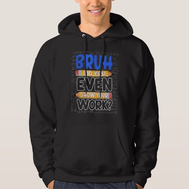 Sudadera El Profesor De Matemáticas Bruh Te Mostró Tu Traba (Anverso)