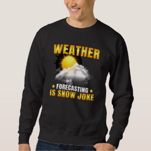 Sudadera El pronóstico del tiempo no es una broma sobre la