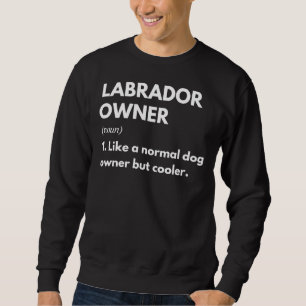 Sudadera El Propietario De Labrador, Como Un Perro Normal, 
