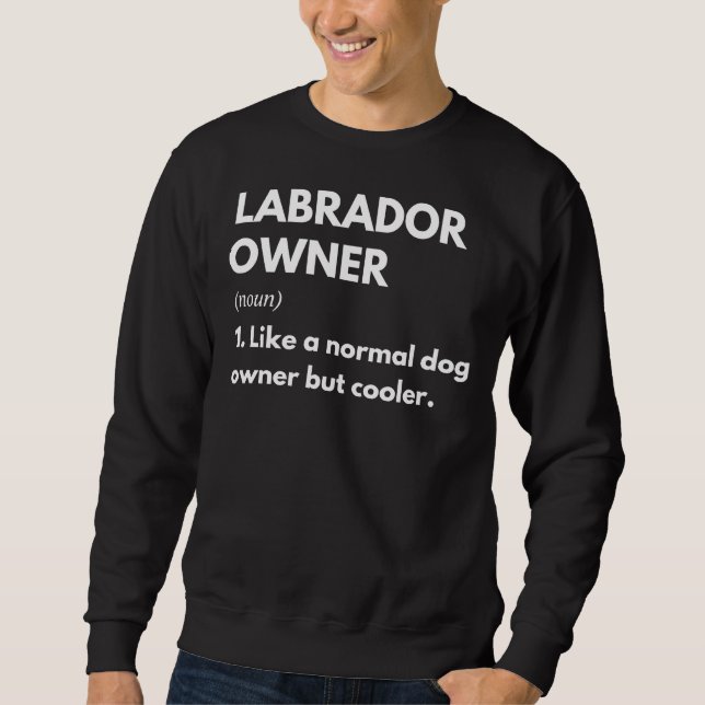 Sudadera El Propietario De Labrador, Como Un Perro Normal,  (Anverso)