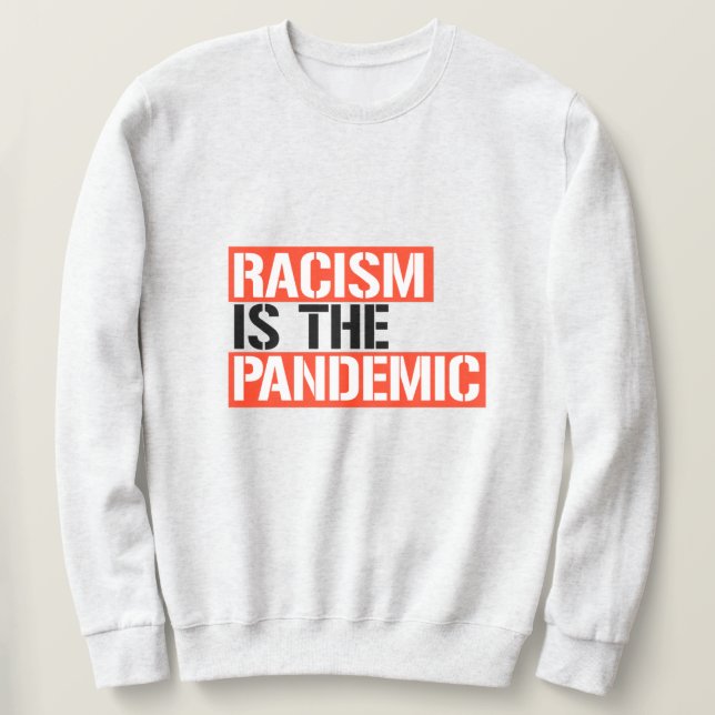 Sudadera El racismo es la pandemia (Anverso del diseño)