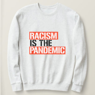 Sudadera El racismo es la pandemia