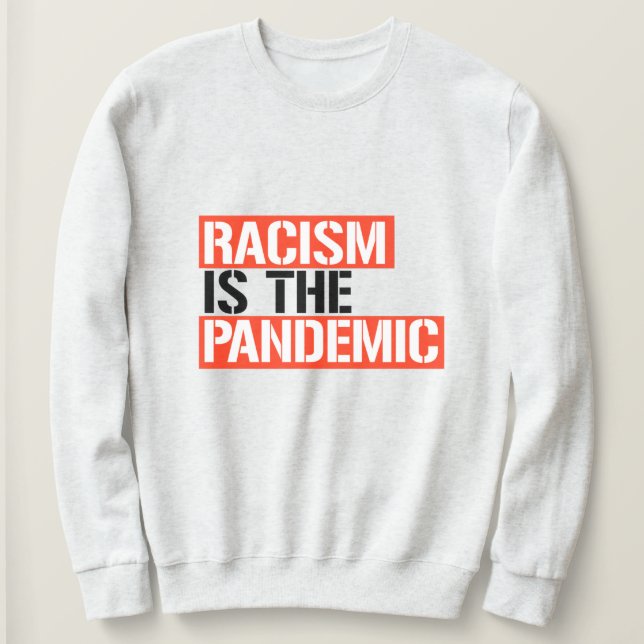 Sudadera El racismo es la pandemia (Anverso del diseño)