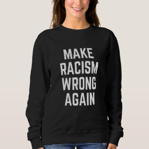 Sudadera El racismo está mal de nuevo para las manifestacio