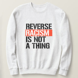Sudadera El racismo inverso no es algo