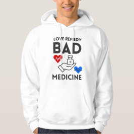 Sudadera el remedio de amor es una mala medicina