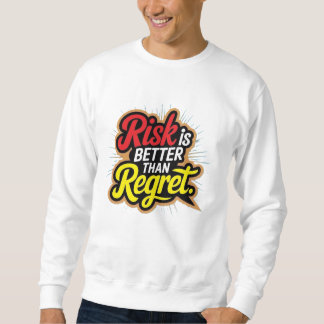Sudadera El riesgo es mejor que el arrepentimiento