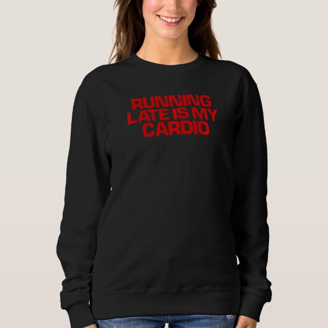 Sudadera El Rojo Dice Que Tarde Es Mi Cardio (Anverso)