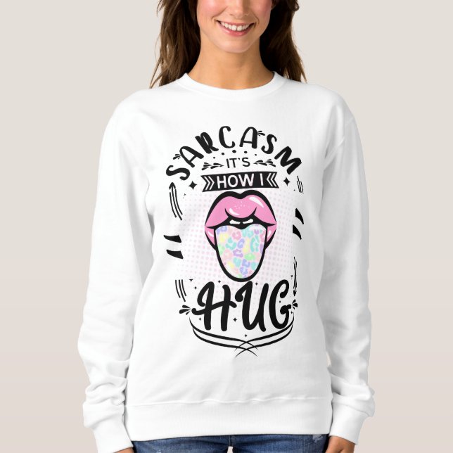Sudadera el sarcasmo es cómo me abrazo (Anverso)