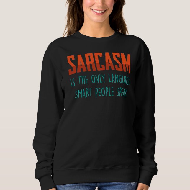 Sudadera El Sarcasmo Es El Único Idioma, La Gente Inteligen (Anverso)