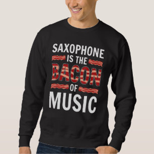 Sudadera El Saxofón Es El Bacon De La Música Saxofones Saxo