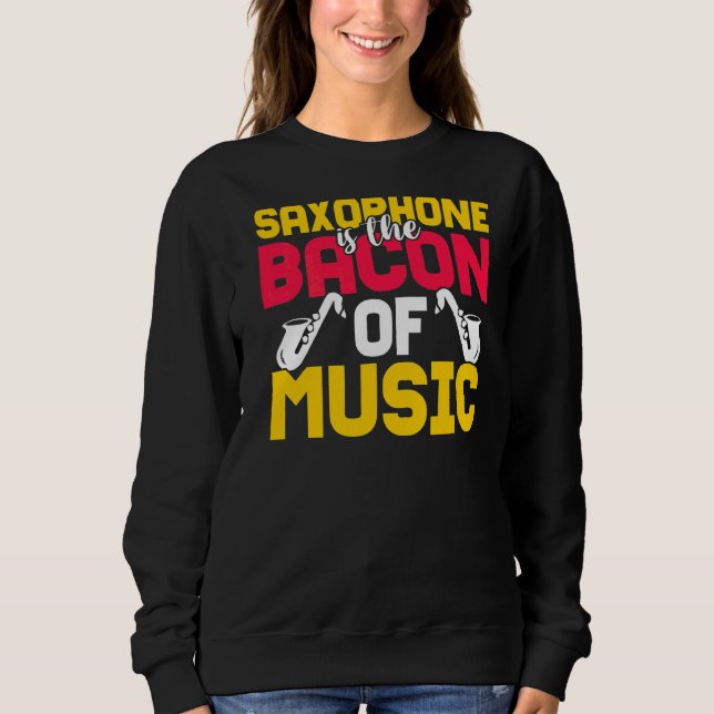 Sudadera El Saxofón Es La Bacon De La Música (Anverso)