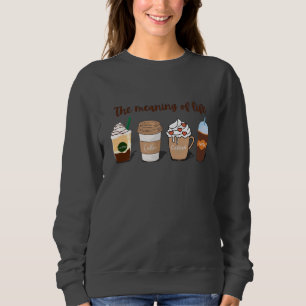 Sudadera El significado del diseño del café de la vida