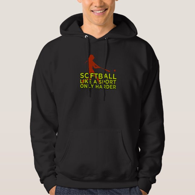 Sudadera El Softball Como Un Deporte Sólo Más Duro (Anverso)