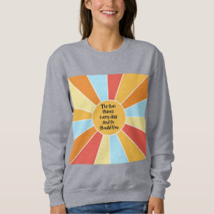 Sudadera El Sol Brilla Todos Los Días Y También Deberían Te