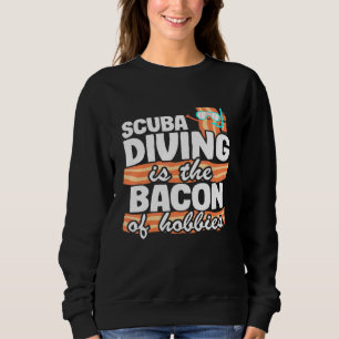 Sudadera El Submarinismo Scuba Es El Bacon Del Buceo Hobbie