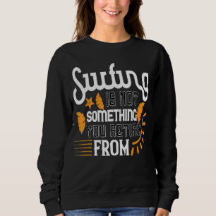 Sudadera El surf no es algo que te retiras del surf
