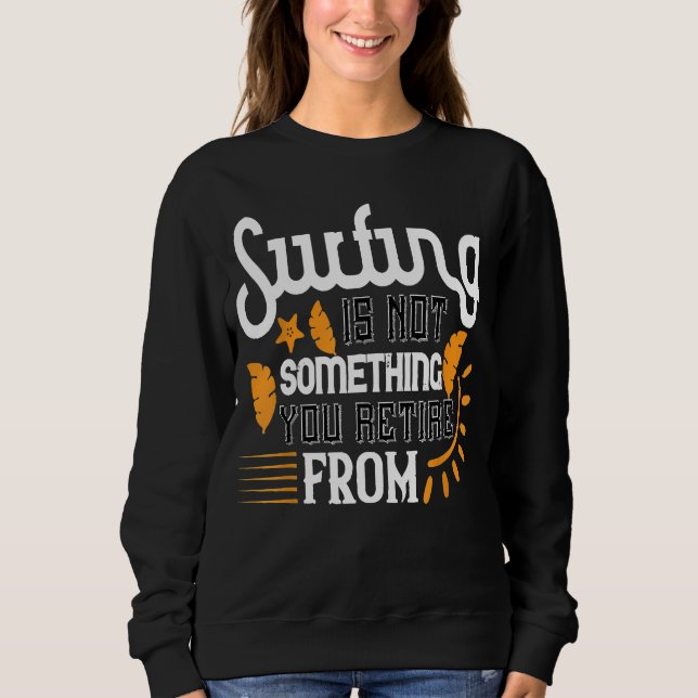 Sudadera El surf no es algo que te retiras del surf (Anverso)
