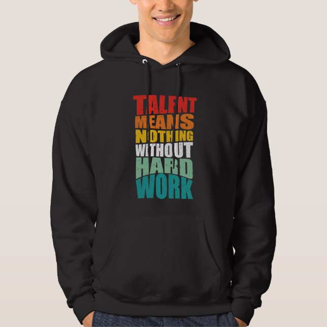 Sudadera El talento no significa nada sin trabajo duro (Anverso)