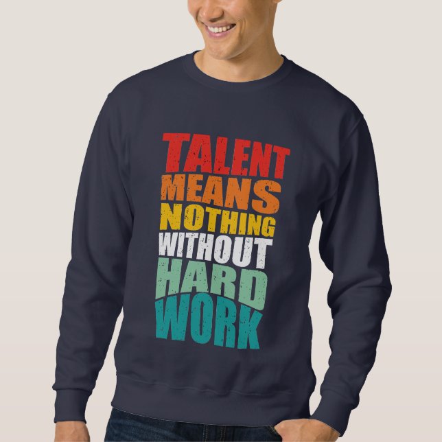 Sudadera El talento no significa nada sin trabajo duro (Anverso)