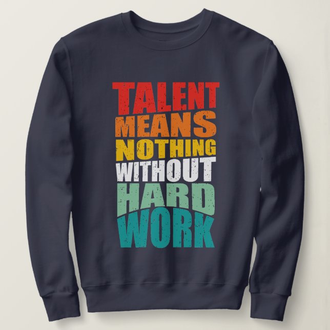 Sudadera El talento no significa nada sin trabajo duro (Anverso del diseño)