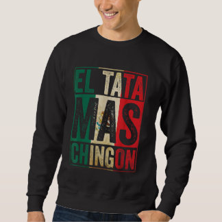 Sudadera El Tata Mas Chingon Guay Día del Padre Mejor Mexic