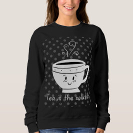Sudadera El té es la solución, té para todos los tiempos