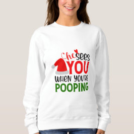 Sudadera Él Te Ve Cuando Tu Pooping