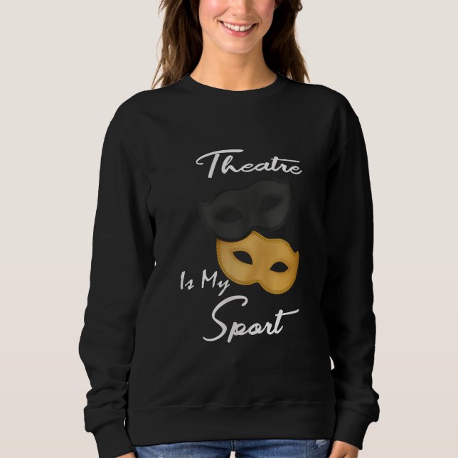 Sudadera El teatro es mi deporte| Regalo de teatro (Anverso)