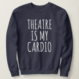 Sudadera El Teatro Es Mi Divertido Drama Cardio Diciendo
