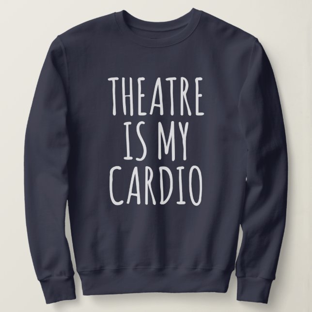 Sudadera El Teatro Es Mi Divertido Drama Cardio Diciendo (Anverso del diseño)