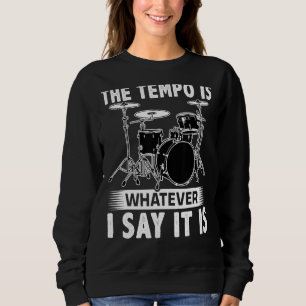Sudadera El Tempo Es Lo Que Yo Digo Que Es Para Un Baterist
