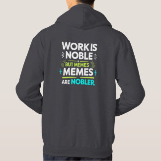 Sudadera El trabajo es Noble pero los memes son Nobler - Gr