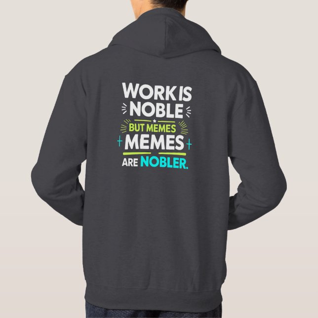 Sudadera El trabajo es Noble pero los memes son Nobler - Gr (Reverso)