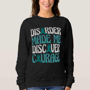 Sudadera El Trastorno Me Hizo Descubrir El Coraje