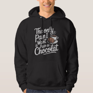 Sudadera El Único Dolor Que Quiero Es Dolor De Chocolat