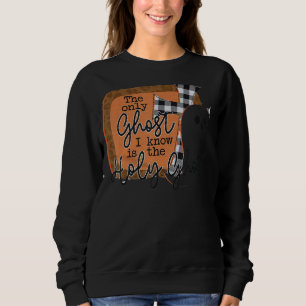 Sudadera El Único Fantasma Que Conozco Es El Espíritu Santo
