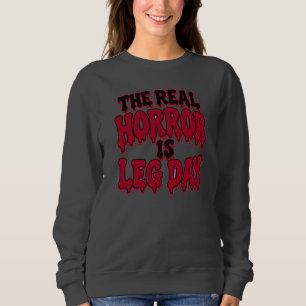 Sudadera El verdadero horror es el día de pierna divertido