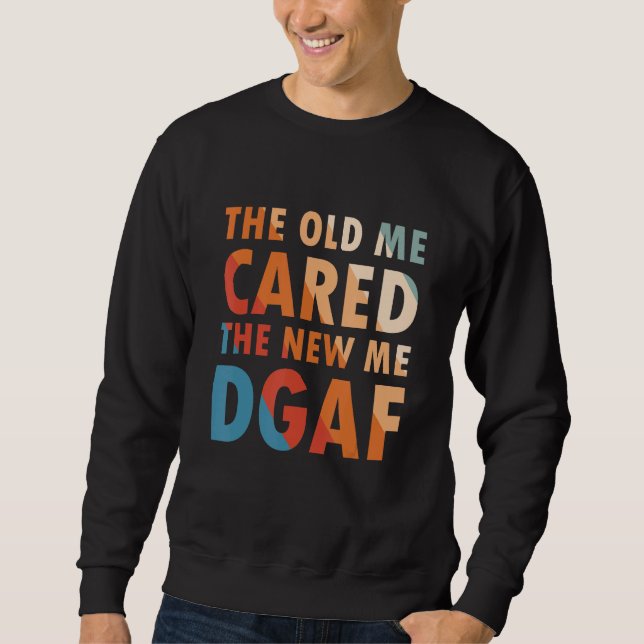 Sudadera El viejo me importaba el nuevo sarcasmo de la ropa (Anverso)