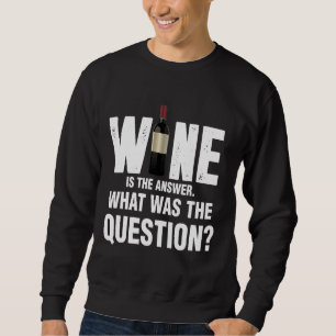 Sudadera El Vino Es La Respuesta Que Fue La Pregunta 67